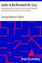 [Gutenberg 24594] • Letter to the Reverend Mr. Cary / Containing Remarks upon his Review of the Grounds of / Christianity Examined by Comparing the New Testament to / the Old